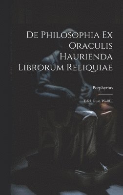 De Philosophia Ex Oraculis Haurienda Librorum Reliquiae 1