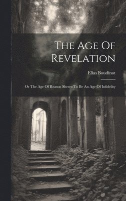 bokomslag The Age Of Revelation