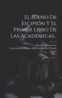 bokomslag El Sueo De Escipin Y El Primer Libro De Las Acadmicas...