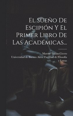 El Sueo De Escipin Y El Primer Libro De Las Acadmicas... 1