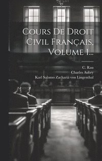 bokomslag Cours De Droit Civil Franais, Volume 1...
