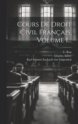 Cours De Droit Civil Franais, Volume 1... 1