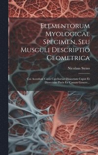 bokomslag Elementorum Myologicae Specimen, Seu Musculi Descriptio Geometrica