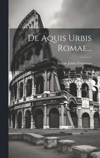 bokomslag De Aquis Urbis Romae...