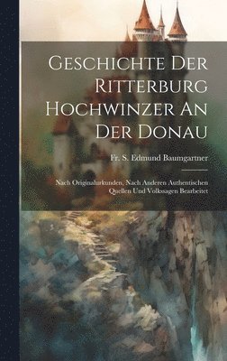 Geschichte Der Ritterburg Hochwinzer An Der Donau 1