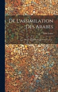 bokomslag De L'assimilation Des Arabes