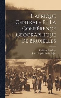 bokomslag L'afrique Centrale Et La Confrence Gographique De Bruxelles