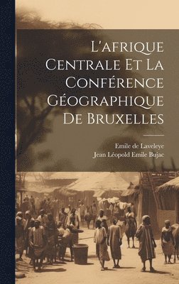 bokomslag L'afrique Centrale Et La Conférence Géographique De Bruxelles