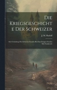 bokomslag Die Kriegsgeschichte Der Schweizer