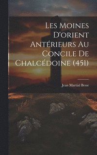 bokomslag Les Moines D'orient Antrieurs Au Concile De Chalcdoine (451)