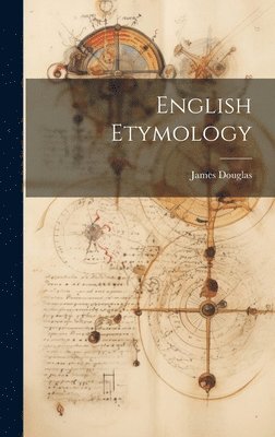 James Douglas - English Etymology, Inbunden