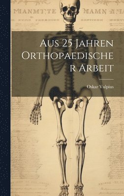 bokomslag Aus 25 Jahren Orthopaedischer Arbeit