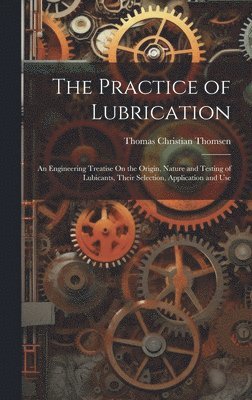 bokomslag The Practice of Lubrication