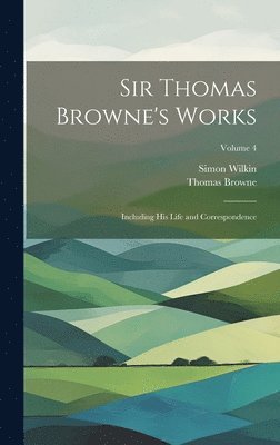 bokomslag Sir Thomas Browne's Works