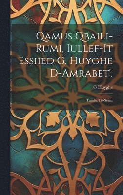 Qamus Qbaili-Rumi, Iullef-It Essiied G. Huyghe D-Amrabet'. 1