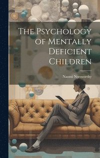 bokomslag The Psychology of Mentally Deficient Children