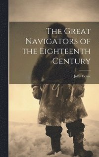 bokomslag The Great Navigators of the Eighteenth Century