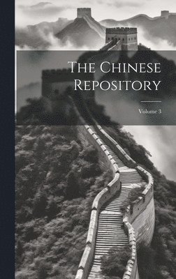 The Chinese Repository; Volume 3 1