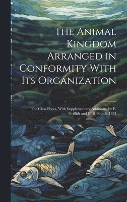 The Animal Kingdom Arranged in Conformity With Its Organization 1