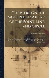 bokomslag Chapters On the Modern Geometry of the Point, Line, and Circle