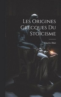 bokomslag Les Origines Grecques Du Stocisme