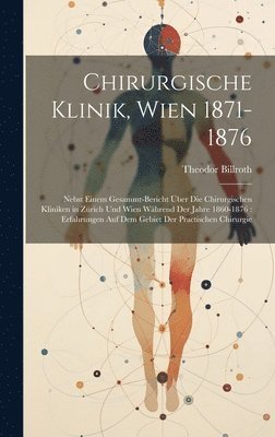 Chirurgische Klinik, Wien 1871-1876 1