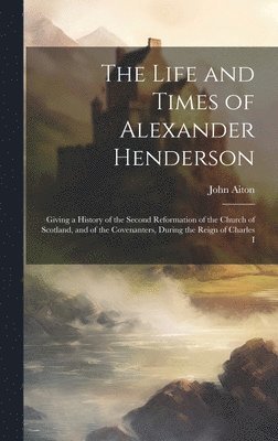 bokomslag Life and Times of Alexander Henderson