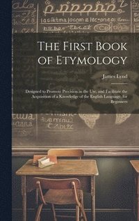 bokomslag The First Book of Etymology