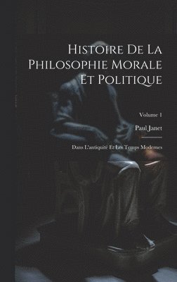 bokomslag Histoire De La Philosophie Morale Et Politique