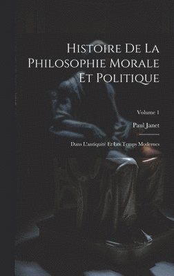 Histoire De La Philosophie Morale Et Politique 1