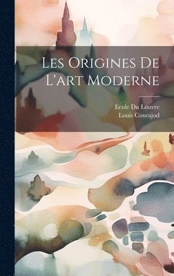 Louis Courajod, Ecole Du Louvre - Les Origines De L'art Moderne, Inbunden