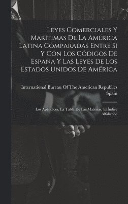 bokomslag Leyes Comerciales Y Martimas De La Amrica Latina Comparadas Entre S Y Con Los Cdigos De Espaa Y Las Leyes De Los Estados Unidos De Amrica