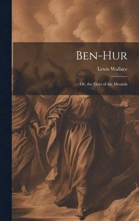 bokomslag Ben-Hur; Or, the Days of the Messiah