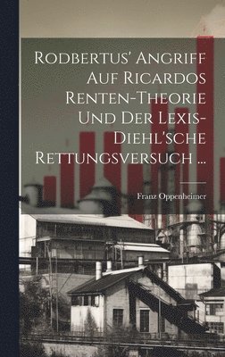 bokomslag Rodbertus' Angriff Auf Ricardos Renten-Theorie Und Der Lexis-Diehl'sche Rettungsversuch ...