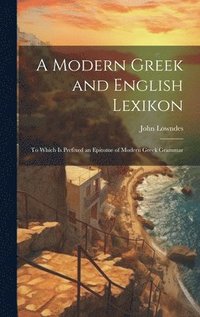 bokomslag A Modern Greek and English Lexikon