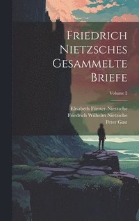 bokomslag Friedrich Nietzsches Gesammelte Briefe; Volume 2
