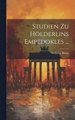 Studien Zu Hlderlins Empedokles ... 1