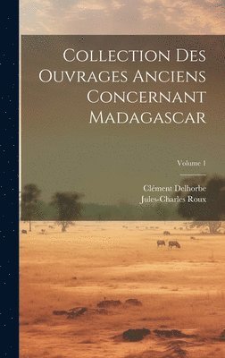 bokomslag Collection Des Ouvrages Anciens Concernant Madagascar; Volume 1