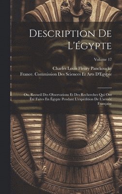 Description De L'égypte: Ou, Recueil Des Observations Et Des Recherches Qui Ont Été Faites En Égypte Pendant L'expédition De L'armée Française; 1