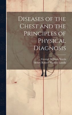 bokomslag Diseases of the Chest and the Principles of Physical Diagnosis