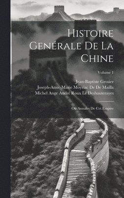 Histoire Genérale De La Chine: Ou Annales De Cet Empire; Volume 1 1