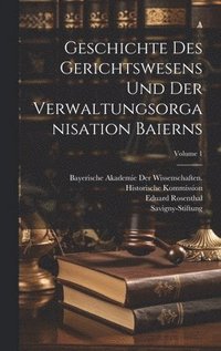 bokomslag Geschichte Des Gerichtswesens Und Der Verwaltungsorganisation Baierns; Volume 1