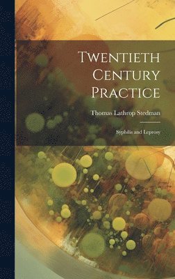 Twentieth Century Practice: Syphilis and Leprosy 1