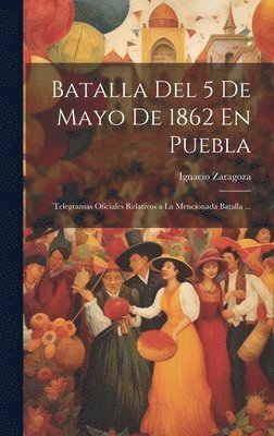 Batalla Del 5 De Mayo De 1862 En Puebla 1