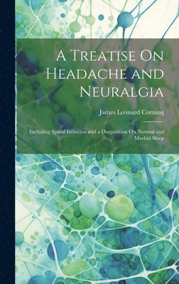 bokomslag A Treatise On Headache and Neuralgia