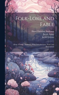 Folk-Lore and Fable 1