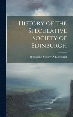 bokomslag History of the Speculative Society of Edinburgh