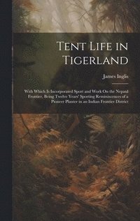 bokomslag Tent Life in Tigerland
