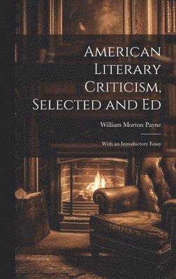 bokomslag American Literary Criticism, Selected and Ed