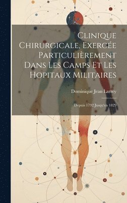 Clinique Chirurgicale, Exerce Particulirement Dans Les Camps Et Les Hopitaux Militaires 1